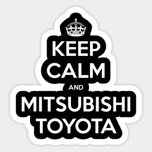 Keep Calm and Mitsubishi Toyota (White) Sticker